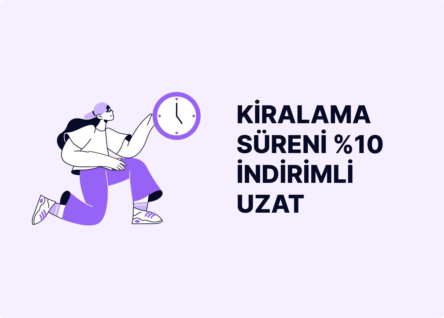 UZAT10 koduyla tüm kiralama uzatma siparişleri %10 indirimli 💜
